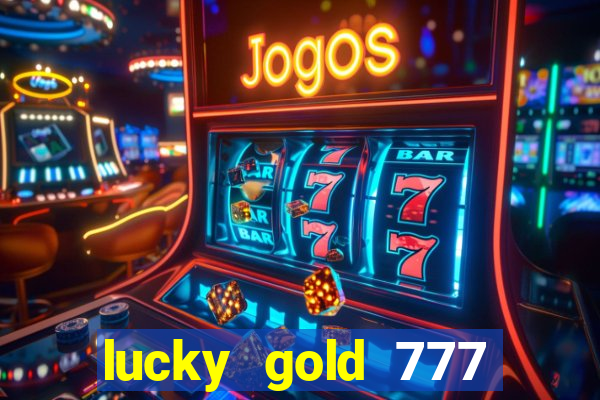 lucky gold 777 paga mesmo